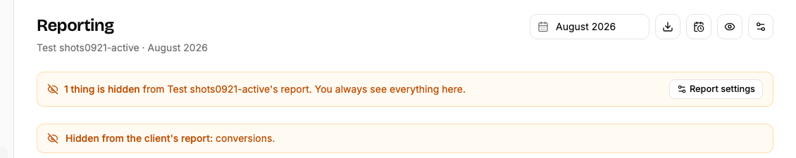 A client's Reporting page with an amber banner listing what is hidden from the client's report